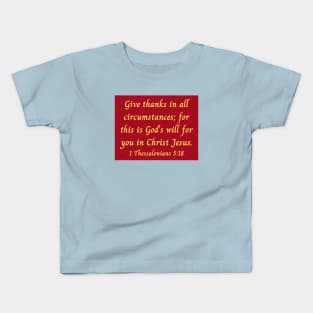 1 Thessalonians 5:18 Kids T-Shirt